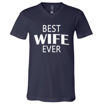 Best Wife Ever Couple Valentine's Day Funny Women Wife V-Neck T-Shirt