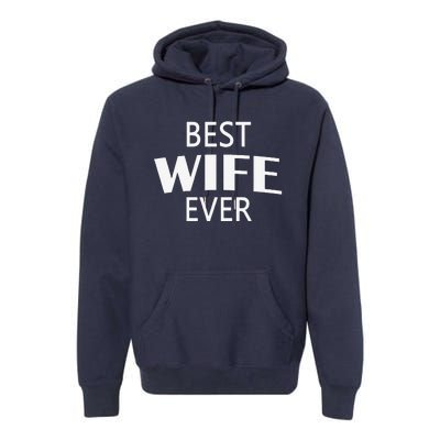 Best Wife Ever Couple Valentine's Day Funny Women Wife Premium Hoodie