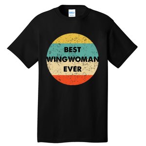 Best Wingwoman Ever Tall T-Shirt