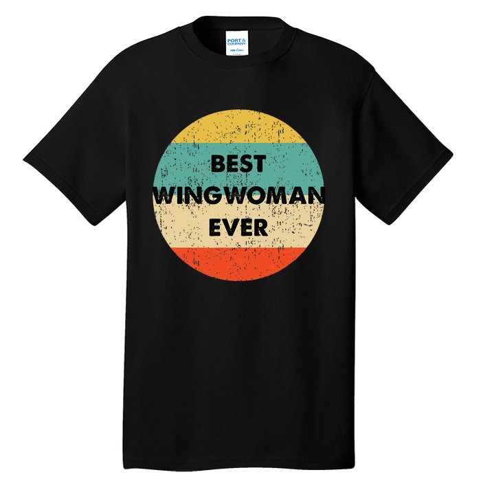 Best Wingwoman Ever Tall T-Shirt