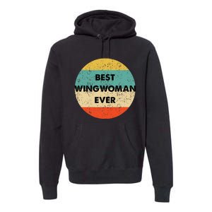 Best Wingwoman Ever Premium Hoodie