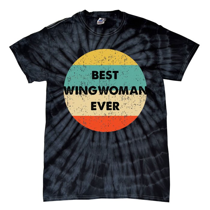 Best Wingwoman Ever Tie-Dye T-Shirt