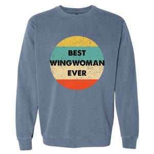 Best Wingwoman Ever Garment-Dyed Sweatshirt