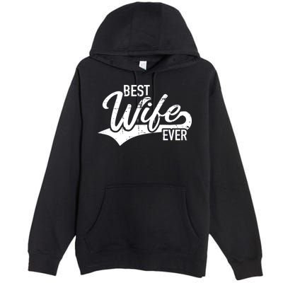 Best Wife Ever Gift Premium Pullover Hoodie