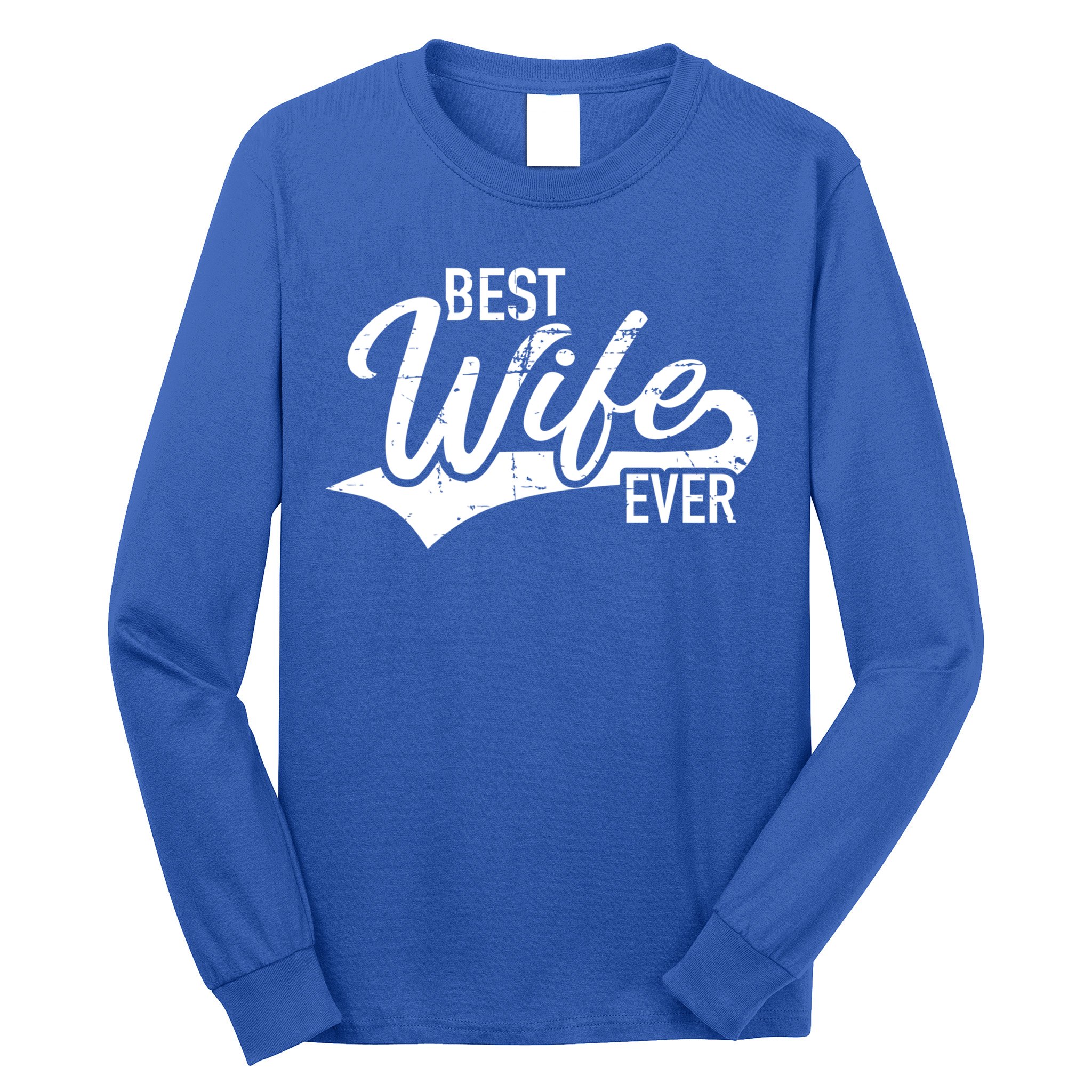 Best Wife Ever Gift Long Sleeve Shirt