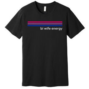 Bi Wife Energy Bisexual Pride Flag Bisexuality Lgbtq Premium T-Shirt