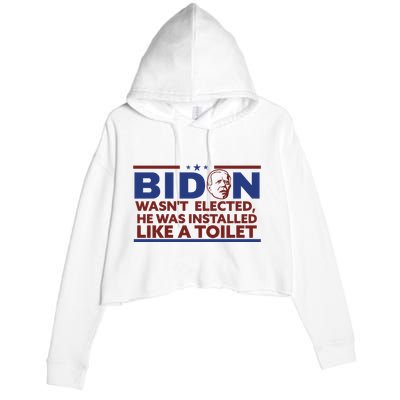 Biden Wasn’T Elected He Was Installed Like A Toilet Crop Fleece Hoodie