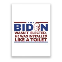 Biden Wasn’T Elected He Was Installed Like A Toilet Poster