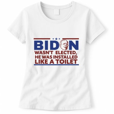 Biden Wasn’T Elected He Was Installed Like A Toilet Womens T-Shirt