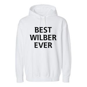 Best Wilber Ever Funny Personalized First Name Garment-Dyed Fleece Hoodie