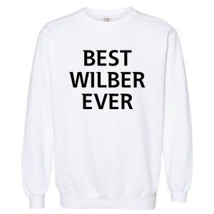 Best Wilber Ever Funny Personalized First Name Garment-Dyed Sweatshirt