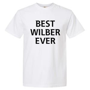 Best Wilber Ever Funny Personalized First Name Garment-Dyed Heavyweight T-Shirt