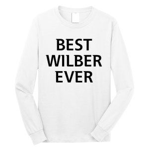 Best Wilber Ever Funny Personalized First Name Long Sleeve Shirt