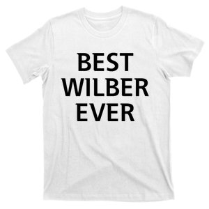 Best Wilber Ever Funny Personalized First Name T-Shirt