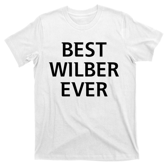 Best Wilber Ever Funny Personalized First Name T-Shirt