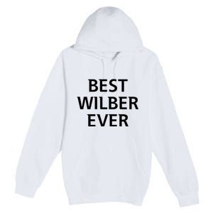 Best Wilber Ever Funny Personalized First Name Premium Pullover Hoodie