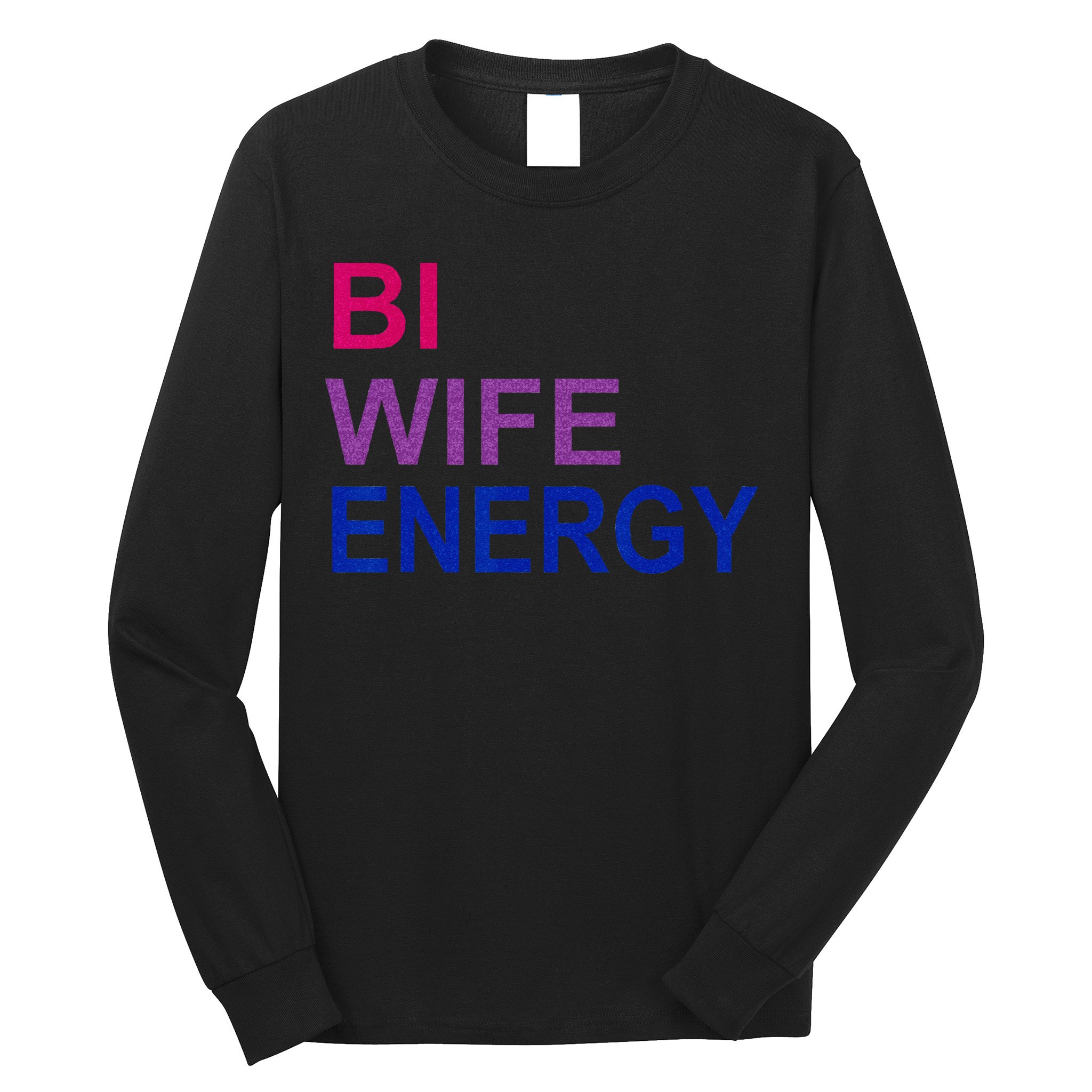 Bi Wife Energy Bisexual Bi Pride Long Sleeve Shirt