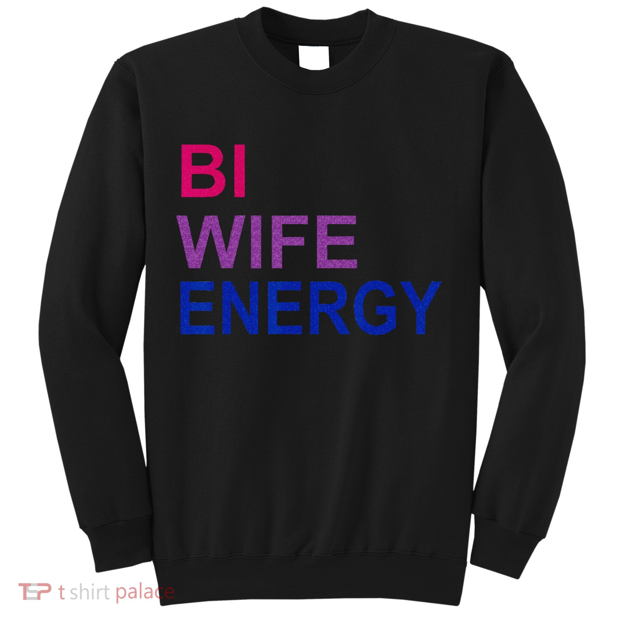 Bi Wife Energy Bisexual Bi Pride Sweatshirt