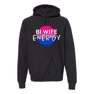 Bi Wife Energy Bisexual Pride Bisexual Flag Bi Pride Premium Hoodie