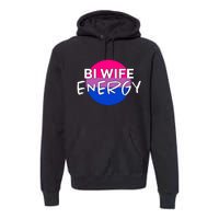 Bi Wife Energy Bisexual Pride Bisexual Flag Bi Pride Premium Hoodie