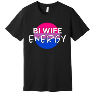 Bi Wife Energy Bisexual Pride Bisexual Flag Bi Pride Premium T-Shirt