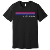 Bi Wife Energy Bisexual Pride Flag Bisexuality LGBTQ Premium T-Shirt