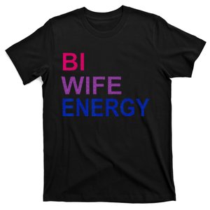 Bi Wife Energy Bisexual Bi Pride T-Shirt