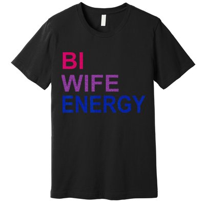 Bi Wife Energy Bisexual Bi Pride Premium T-Shirt