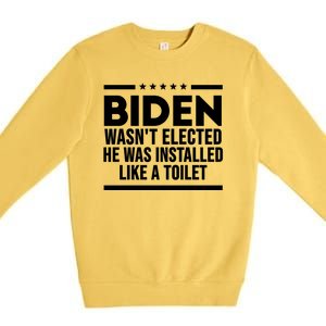 Biden Wasn’t Elected He Was Installed Like A Toilet Premium Crewneck Sweatshirt