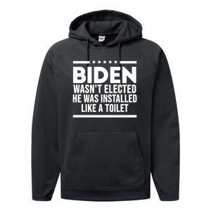 Biden Wasn’t Elected He Was Installed Like A Toilet Performance Fleece Hoodie