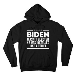 Biden Wasn’t Elected He Was Installed Like A Toilet Hoodie