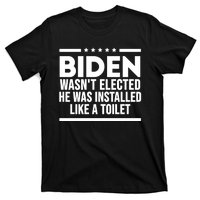 Biden Wasn’t Elected He Was Installed Like A Toilet T-Shirt