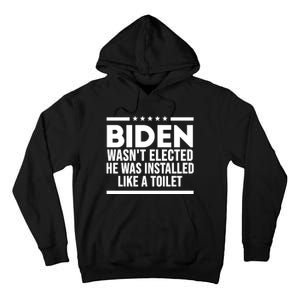 Biden Wasn’t Elected He Was Installed Like A Toilet Tall Hoodie