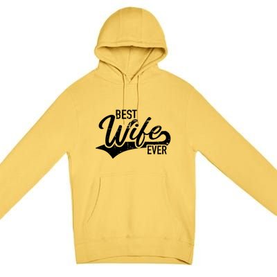 Best Wife Ever Gift Premium Pullover Hoodie