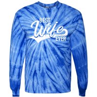 Best Wife Ever Gift Tie-Dye Long Sleeve Shirt