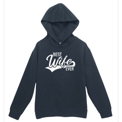 Best Wife Ever Gift Urban Pullover Hoodie