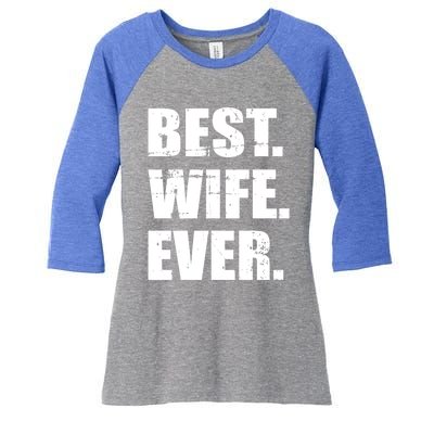 Best Wife Ever Gift Women's Tri-Blend 3/4-Sleeve Raglan Shirt