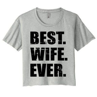 Best Wife Ever Gift Women's Crop Top Tee