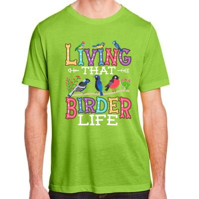 Bird Watching Funny Living That Birder Life For Bird Nerd Gift Adult ChromaSoft Performance T-Shirt