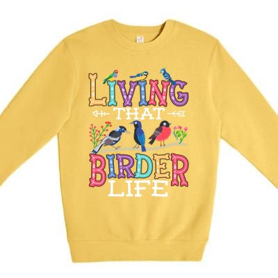 Bird Watching Funny Living That Birder Life For Bird Nerd Gift Premium Crewneck Sweatshirt