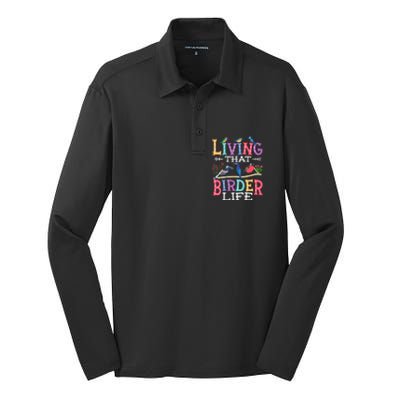 Bird Watching Funny Living That Birder Life For Bird Nerd Gift Silk Touch Performance Long Sleeve Polo