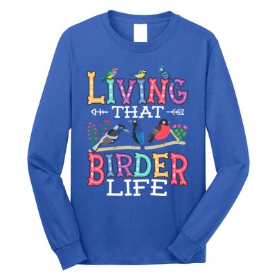 Bird Watching Funny Living That Birder Life For Bird Nerd Gift Long Sleeve Shirt