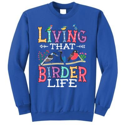 Bird Watching Funny Living That Birder Life For Bird Nerd Gift Sweatshirt