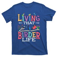 Bird Watching Funny Living That Birder Life For Bird Nerd Gift T-Shirt