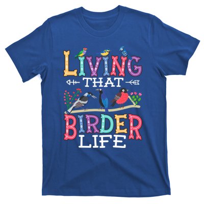 Bird Watching Funny Living That Birder Life For Bird Nerd Gift T-Shirt