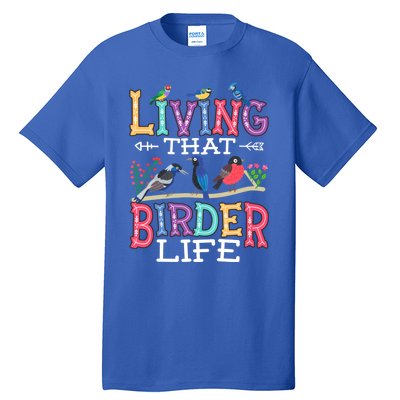 Bird Watching Funny Living That Birder Life For Bird Nerd Gift Tall T-Shirt