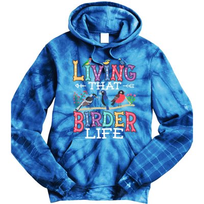 Bird Watching Funny Living That Birder Life For Bird Nerd Gift Tie Dye Hoodie