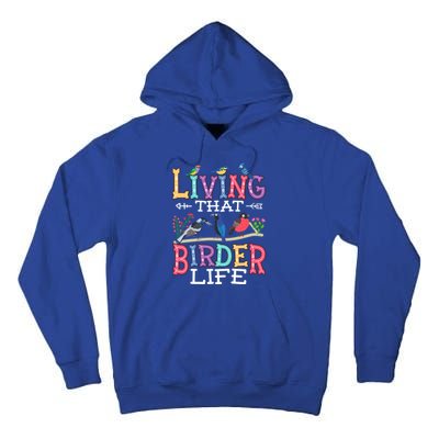 Bird Watching Funny Living That Birder Life For Bird Nerd Gift Tall Hoodie