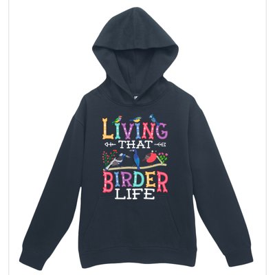 Bird Watching Funny Living That Birder Life For Bird Nerd Gift Urban Pullover Hoodie