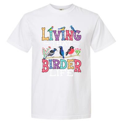 Bird Watching Funny Living That Birder Life For Bird Nerd Gift Garment-Dyed Heavyweight T-Shirt